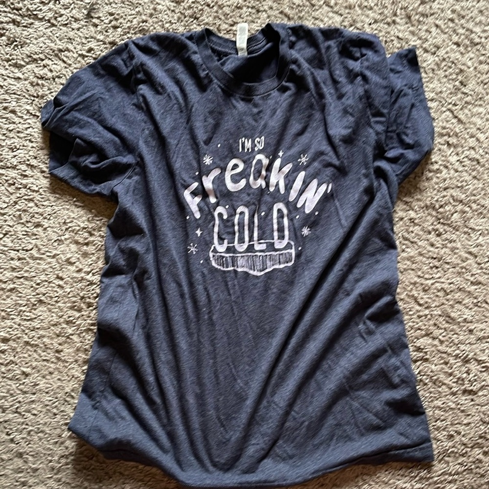 I’m so freaking cold  t shirt